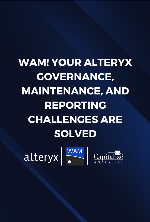 WAM! Your Alteryx Governance, Maintenance, and Reporting Challenges are Solved Alteryx Workflows with Workflow Admin Manager